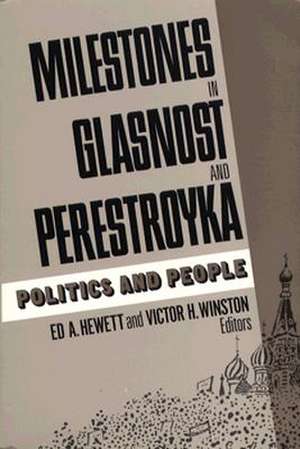 Milestones in Glasnost and Perestroyka: Politics and People de Ed A. Hewett