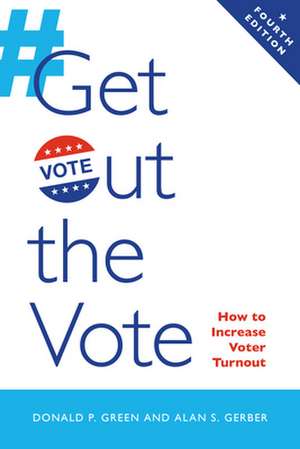 Green, D: Get Out the Vote de Alan S. Gerber