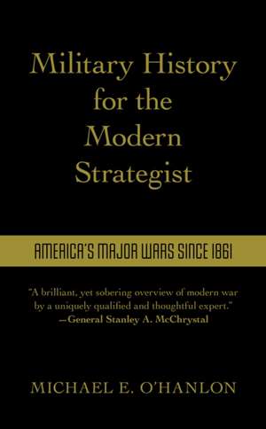 Military History for the Modern Strategist de Michael O'Hanlon