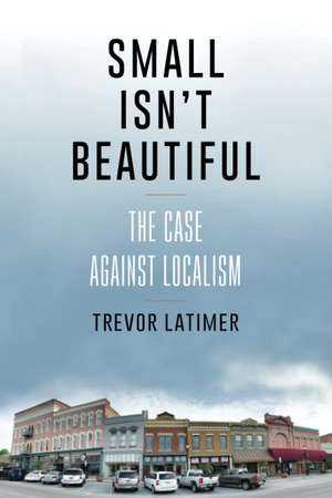 Small Isn't Beautiful de Trevor Latimer