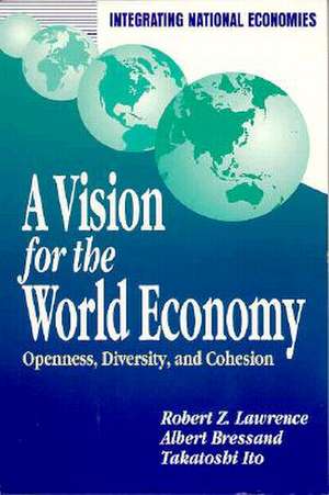 A Vision for the World Economy: Openness, Diversity, and Cohesion de Robert Z. Lawrence