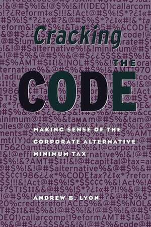 Cracking the Code: Making Sense of the Corporate Alternative Minimum Tax de Andrew Lyon