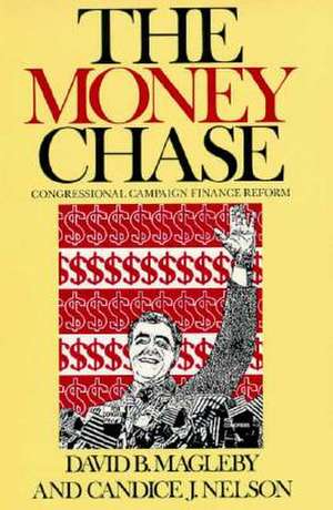 The Money Chase: Congressional Campaign Finance Reform de David B. Magleby