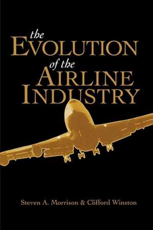 The Evolution of the Airline Industry de Steven Morrison