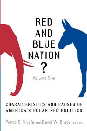 Red and Blue Nation?: Characteristics and Causes of America's Polarized Politics de Pietro S. Nivola