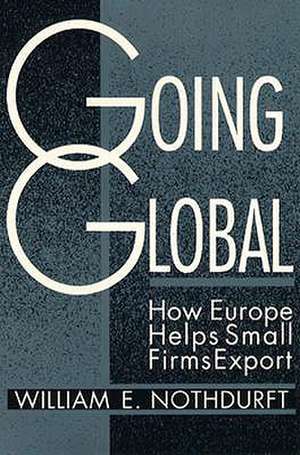 Going Global: How Europe Helps Small Firms Export de William E. Nothdurft