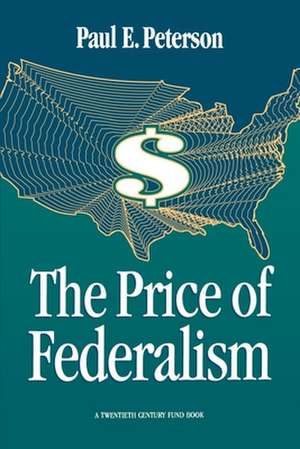 The Price of Federalism de Paul E. Peterson