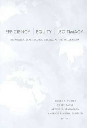 Efficiency, Equity, and Legitimacy: The Multilateral Trading System at the Millennium de Roger B. Porter