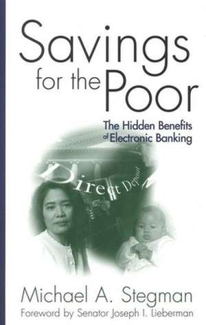 Savings for the Poor: The Hidden Benefits of Electronic Banking de Michael A. Stegman