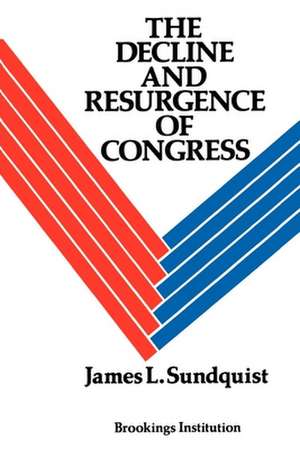 The Decline and Resurgence of Congress de James L. Sundquist