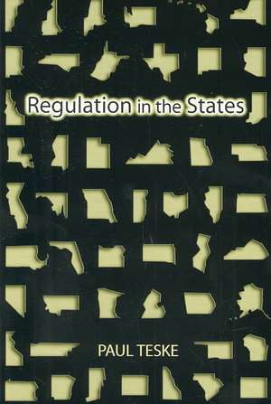 Regulation in the States de Paul Teske