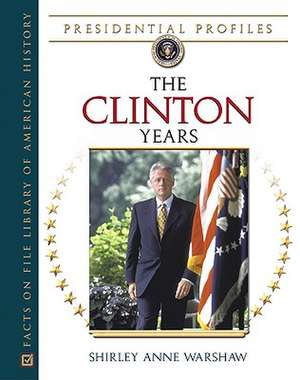 The Clinton Years de Shirley Anne Warshaw