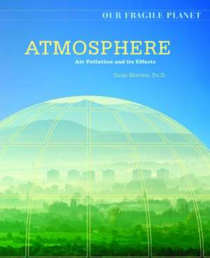 Atmosphere: Air Pollution and Its Effects de Dana Desonie