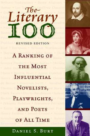 The Literary 100: A Ranking of the Most Influential Novelists, Playwrights, and Poets of All Time de Daniel S. Burt