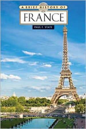 A Brief History of France de Paul F. State