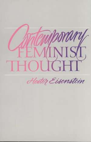 Feminist Impact on the Arts and Sciences Series: Contemporary Feminist Thought de Hester Eisenstein