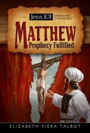 Matthew: Prophecy Fulfilled de Elizabeth Viera Talbot