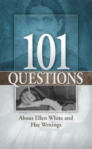 101 Questions about Ellen White and Her Writings de William A. Fagal