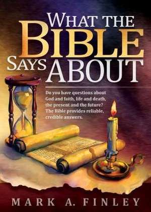 What the Bible Says about: The Bible Provides Reliable, C de Mark Finley