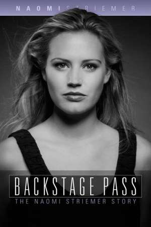 Backstage Pass: The Naomi Striemer Story de Naomi Striemer