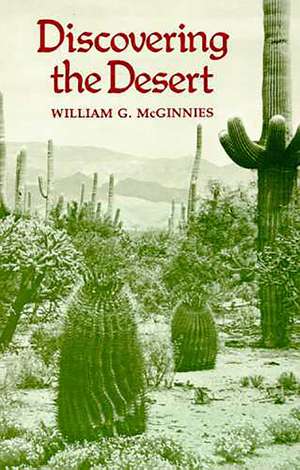 Discovering the Desert: The Legacy of the Carnegie Desert Botanical Laboratory de William G. McGinnies