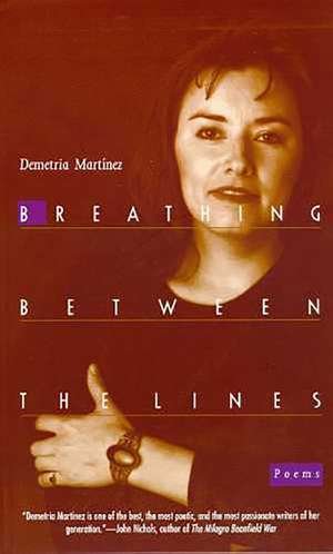 Breathing Between the Lines: Poems de Demetria Martínez