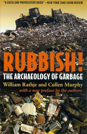 Rubbish!: The Archaeology of Garbage de William Rathje