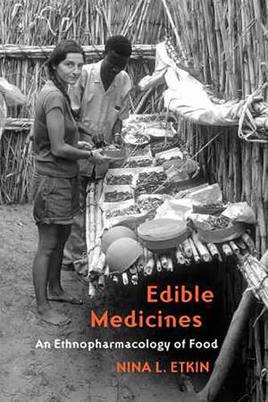 Edible Medicines: An Ethnopharmacology of Food de Nina L. Etkin