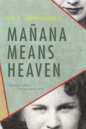 Mañana Means Heaven de Tim Z. Hernandez