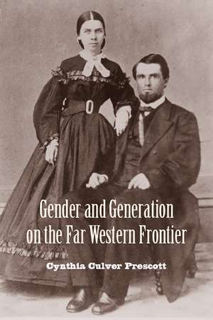 Gender and Generation on the Far Western Frontier de Cynthia Culver Prescott