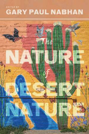 The Nature of Desert Nature de Gary Paul Nabhan