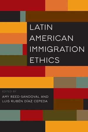 Latin American Immigration Ethics de Amy Reed-Sandoval