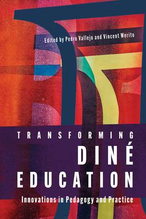 Transforming Diné Education: Innovations in Pedagogy and Practice de Pedro Vallejo