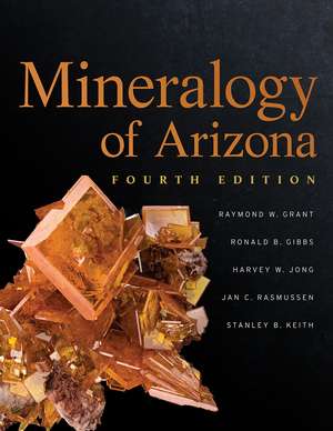 Mineralogy of Arizona, Fourth Edition de Raymond W. Grant