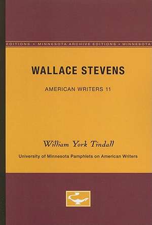 Wallace Stevens - American Writers 11: University of Minnesota Pamphlets on American Writers de William York Tindall