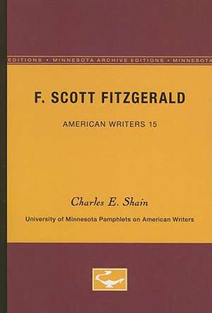 F. Scott Fitzgerald - American Writers 15: University of Minnesota Pamphlets on American Writers de Charles E. Shain