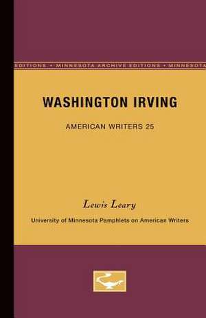 Washington Irving - American Writers 25: University of Minnesota Pamphlets on American Writers de Lewis Leary