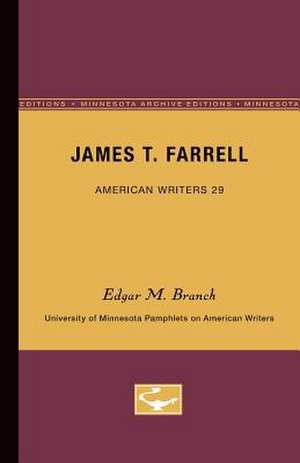 James T. Farrell - American Writers 29: University of Minnesota Pamphlets on American Writers de Edgar M. Branch