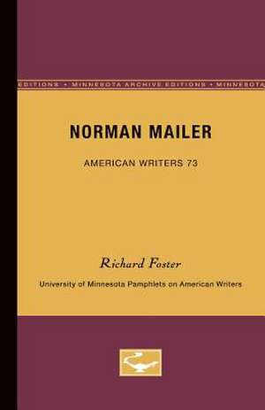 Norman Mailer - American Writers 73: University of Minnesota Pamphlets on American Writers de Richard Foster