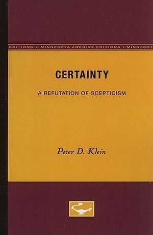 Certainty: A Refutation of Scepticism de Peter D. Klein