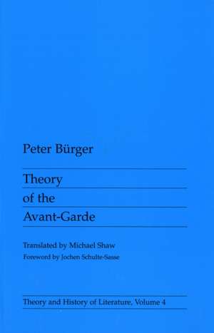 Theory Of The Avant-Garde de Peter Burger