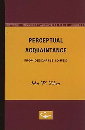 Perceptual Acquaintance: From Descartes to Reid de John W. Yolton