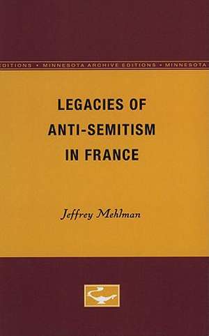 Legacies of Anti-Semitism in France de Jeffrey Mehlman