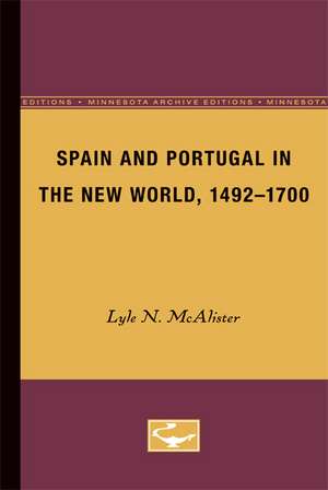 Spain and Portugal in the New World, 1492-1700 de Lyle N. McAlister