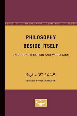 Philosophy Beside Itself: On Deconstruction and Modernism de Stephen W. Melville