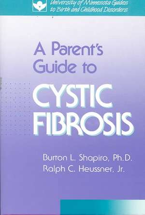 Parent’s Guide to Cystic Fibrosis de Burton Shapiro