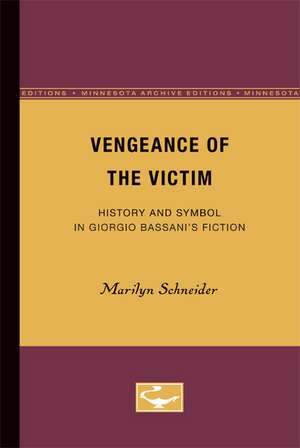 Vengeance of the Victim: History and Symbol in Giorgio Bassani’s Fiction de Marilyn Schneider