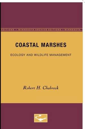 Coastal Marshes: Ecology and Wildlife Management de Robert H. Chabreck