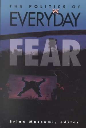 Politics Of Everyday Fear de Brian Massumi