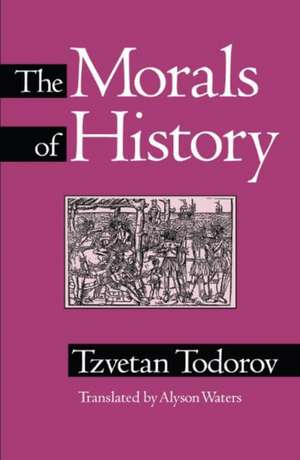 Morals Of History de Tzvetan Todorov